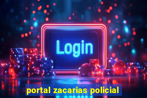 portal zacarias policial